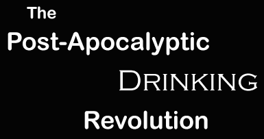 The Post-Apocalyptic Drinking Revolution